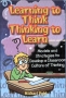 Learning to Think: Thinking to Learn Models and strategies to develop a classroom culture of thinking