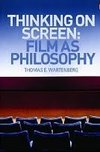 Thinking on Screen: Film as Philosophy